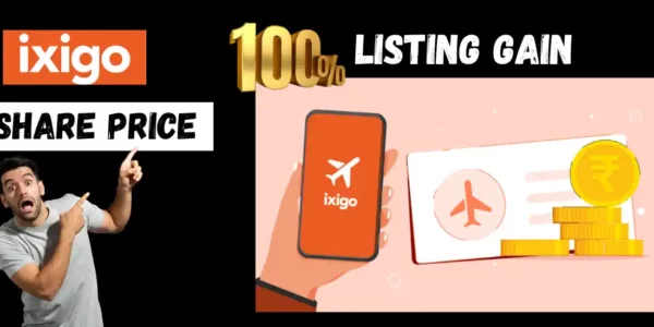 Ixigo share price: (100%) का रोमांचक लिंटिंग लाभ