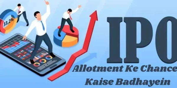 IPO Allotment Ke Chances Kaise Badhayein