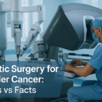 Is Robotic Surgery Safe for Bladder Cancer Patients? Myths vs Facts